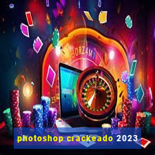 photoshop crackeado 2023